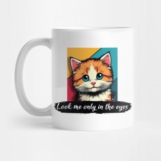 Look me only in the eyes - I Love my cat - 4 Mug